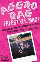 Aggro Rag Freestyle Mag! Plywood Hoods Zines '84-'89: The Complete Collection 0964233924 Book Cover