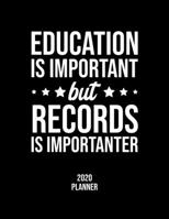 Education Is Important But Records Is Importanter 2020 Planner: Records Fan 2020 Calendar, Funny Design, 2020 Planner for Records Lover, Christmas Gift for Records Lover 1677075090 Book Cover