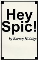 Hey Spic! 1561673412 Book Cover