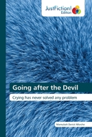Going after the Devil: Crying has never solved any problem 6200106932 Book Cover