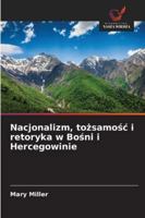 Nacjonalizm, tozsamosc i retoryka w Bosni i Hercegowinie (Polish Edition) 6202460636 Book Cover