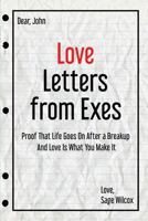 Love Letters from Exes: Proof That Life Goes On After a Breakup & Love Is What You Make It 0984932291 Book Cover