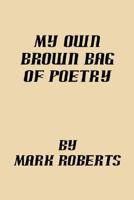 My Own Brown Bag of Poetry 1425798055 Book Cover