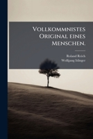 Vollkommnistes Original eines Menschen. 1175370096 Book Cover