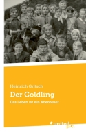 Der Goldling: Das Leben ist ein Abenteuer (German Edition) 3710344166 Book Cover