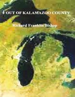 Out of Kalamazoo County 1503031489 Book Cover