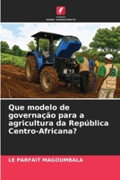 Que modelo de governação para a agricultura da República Centro-Africana? 6630348869 Book Cover