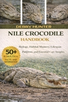 NILE CROCODILE HANDBOOK: Biology, Habitat Mastery, Lifespan Patterns, and Essential Care Insights B0GFSJ99DK Book Cover