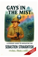GAYS IN THE MIST: A Straight Guide to Navigating Gay EDUCATORS EDITION (THE EDUCATORS SERIES) B0FJ8631CK Book Cover