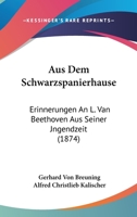 Aus Dem Schwarzspanierhause: Erinnerungen An L. Van Beethoven Aus Seiner Jngendzeit (1874) 1166748022 Book Cover