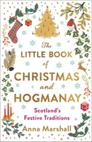 The Little Book of Christmas and Hogmanay: Scotland's Festive Traditions 1780279604 Book Cover