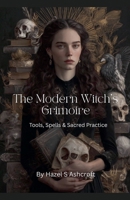 The Modern Witch's Grimoire (Foundations of Witchcraft) B0GJZGKGLK Book Cover