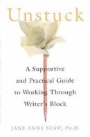 Unstuck: A Supportive and Practical Guide to Working Through Writer's Block 0312301200 Book Cover
