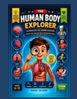 Journey Inside the Human Body: A Fun STEM Adventure for Kids to Explore Organs, Learn How the Body Works, and Build Healthy Habits (Foundational Thinking + Applied Knowledge) B0H72CNW2W Book Cover