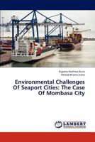 Environmental Challenges Of Seaport Cities: The Case Of Mombasa City 3659260401 Book Cover