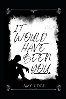It Would Have Been You B0FX7DR4XB Book Cover