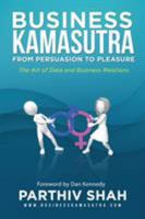 Business Kamasutra: From Persuasion to Pleasure 1628651814 Book Cover