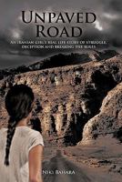 Unpaved Road: An Iranian Girl's Real Life Story of Struggle, Deception and Breaking the Rules 1450291813 Book Cover