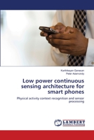 Low power continuous sensing architecture for smart phones 3659187763 Book Cover