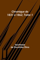 Chronique de 1831 à 1862, Tome 1 9357724834 Book Cover