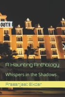 A Haunting Anthology: Whispers in the Shadows B0CHL7DD4J Book Cover