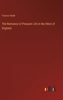 The Romance of Peasant Life in the West of England 3368156411 Book Cover