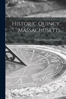 Historic Quincy, Massachusetts 1014737176 Book Cover