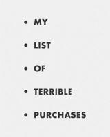 My list of terrible purchases: Weekly financial planner. A simple weekly expense planner and tracker. Have the week at a glance and organize your money with this personal finance journal. 1692810405 Book Cover