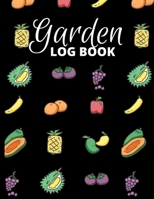 Garden Log Book: Garden Planting Journal With Fruits Pattern, Gardener Logbook To Record, Track Plants and Projects 1661638910 Book Cover