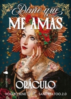 Dime Que Me Amas. Oraculo B0GLHJJ6JD Book Cover
