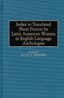 Index to Translated Short Fiction by Latin American Women in English Language Anthologies (Bibliographies and Indexes in Women's Studies) 0313300461 Book Cover