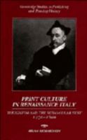 Print Culture in Renaissance Italy: The Editor and the Vernacular Text, 1470-1600 0521420326 Book Cover