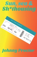 Sun, sea & sh*thousing 1916088570 Book Cover