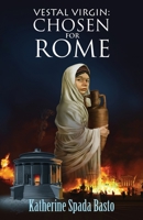 Vestal Virgin: Chosen for Rome 1733390073 Book Cover