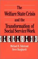 The Welfare State Crisis and the Transformation of Social Service Work 0873326431 Book Cover