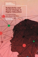 Subjectivity and Social Change in Higher Education: A Collaborative Arts-Based Narrative 1350224960 Book Cover