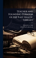 Teacher and Founding Curator of the East Asiatic Library 1024100677 Book Cover