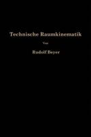 Technische Raumkinematik: Lehr-, Hand-Und Ubungsbuch Zur Analyse Raumlicher Getriebe 3662230011 Book Cover