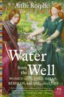 Water from the Well: Sarah, Rebekah, Rachel, and Leah 0060737972 Book Cover