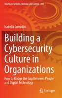 Building a Cybersecurity Culture in Organizations: How to Bridge the Gap Between People and Digital Technology 3030439984 Book Cover