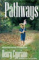 Pathways, Volume 1: Selected Poems & Lyrics of Henry Cypriano 0759619387 Book Cover