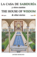 La Casa de Sabidur?a. The House of Wisdom: Y otros cuentos. And other stories B0BQ94N9FY Book Cover