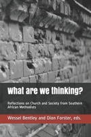 What are we thinking?: Reflections on Church and Society from Southern African Methodists 1919883525 Book Cover