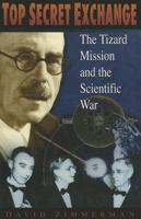 Top Secret Exchange: The Tizard Mission and the Scientific War (Military Series) 0773514015 Book Cover