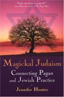 Magickal Judaism: Connecting Pagan & Jewish Practice 0806525762 Book Cover