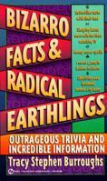 Bizarro Facts and Radical Earthlings: Outrageous Trivia and Incredible Information 0451179501 Book Cover