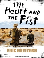 "Book cover image for The Heart and the Fist: The Education of a Humanitarian, the Making of a Navy SEAL"