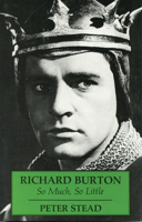 Richard Burton: So Much, So Little 1854110403 Book Cover