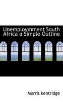 Unemploymment South Africa a Simple Outline 1018959807 Book Cover