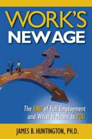 Work's New Age: The End of Full Employment and What It Means to You 0983500630 Book Cover